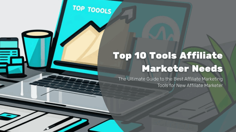 Top 10 Tools Every New Affiliate Marketer Needs